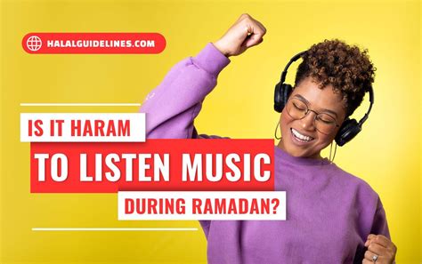 is listening to music haram in ramadan: Does the prohibition of music during Ramadan extend to other forms of auditory stimulation?